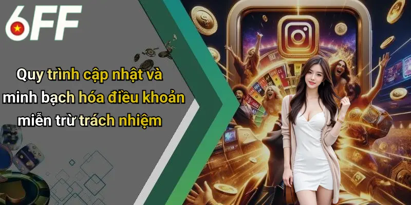 Miễn Trừ Trách Nhiệm 2 Quy trình cập nhật và minh bạch hóa điều khoản miễn trừ trách nhiệm